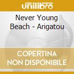 Never Young Beach - Arigatou cd musicale