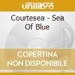Courtesea - Sea Of Blue cd