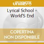 Lyrical School - World'S End cd