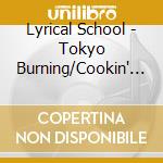 Lyrical School - Tokyo Burning/Cookin' Feat. Young Hastle cd