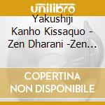 Yakushiji Kanho Kissaquo - Zen Dharani -Zen Bukkyou Ongaku Shuu- cd