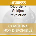 X-Border - Gekijou Revelation cd