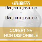 Benjaminjasmine - Benjaminjasmine cd