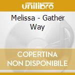 Melissa - Gather Way cd