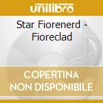 Star Fiorenerd - Fioreclad cd