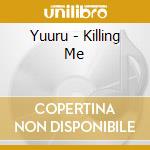 Yuuru - Killing Me cd