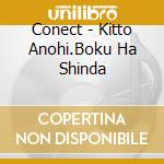 Conect - Kitto Anohi.Boku Ha Shinda cd