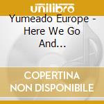 Yumeado Europe - Here We Go And Go!/Shakin'&Movin' cd