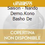 Saison - Nando Demo.Kono Basho De cd