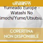 Yumeado Europe - Watashi No Kimochi/Yume/Utsutsu Borderless cd
