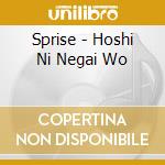 Sprise - Hoshi Ni Negai Wo cd musicale