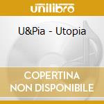 U&Pia - Utopia cd