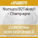 Nomuzo/B2Takes!! - Champagne cd
