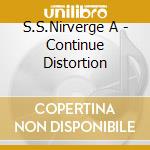 S.S.Nirverge A - Continue Distortion cd