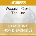 Waaarz - Cross The Line cd