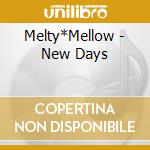 Melty*Mellow - New Days cd