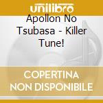 Apollon No Tsubasa - Killer Tune! cd