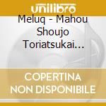 Meluq - Mahou Shoujo Toriatsukai Setsumei Sho cd