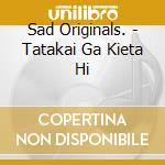 Sad Originals. - Tatakai Ga Kieta Hi cd