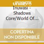 Inuwasi - Shadows Core/World Of Unreal cd