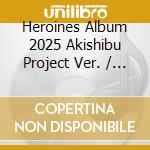 Heroines Album 2025 Akishibu Project Ver. / Various cd