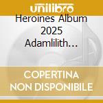 Heroines Album 2025 Adamlilith Ver. / Various cd