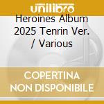Heroines Album 2025 Tenrin Ver. / Various cd