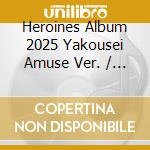 Heroines Album 2025 Yakousei Amuse Ver. / Various cd