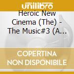 Heroic New Cinema (The) - The Music#3 (A Ver.) cd