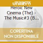 Heroic New Cinema (The) - The Music#3 (B Ver.) cd