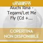 Aiuchi Rina - Tegami/Let Me Fly (Cd + Blu-Ray) cd