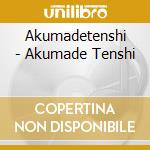Akumadetenshi - Akumade Tenshi cd