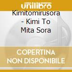 Kimitomirusora - Kimi To Mita Sora cd