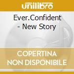 Ever.Confident - New Story cd