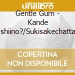 Gentle Gum - Kande Hoshiino?/Sukisakechatta Dake cd