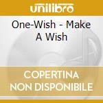 One-Wish - Make A Wish cd