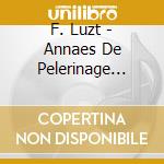 F. Luzt - Annaes De Pelerinage Premire Annae: Suisse (S.160) cd