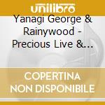 Yanagi George & Rainywood - Precious Live & Best (& Rainywood) (2 Cd) cd musicale