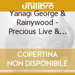 Yanagi George & Rainywood - Precious Live & Best (& Rainywood) (2 Cd) cd