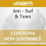 Anri - Surf & Tears cd musicale di Anri