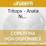 Tritops - Anata Ni... cd