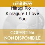 Hiiragi Rio - Kimagure I Love You cd