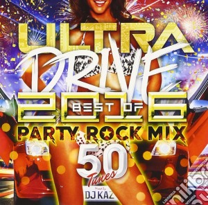 Dj Kaz - Ultra Drive Best Of 2016 Party Rock Mix 50Tunes Mixed By Dj Kaz cd musicale di Dj Kaz