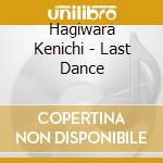 Hagiwara Kenichi - Last Dance cd musicale di Hagiwara Kenichi