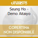 Seung Ho - Demo Aitaiyo cd