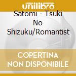 Satomi - Tsuki No Shizuku/Romantist cd