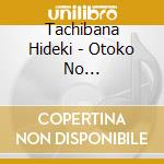 Tachibana Hideki - Otoko No Michi/Hokkyou No Mure cd
