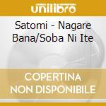 Satomi - Nagare Bana/Soba Ni Ite cd