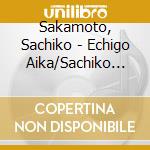 Sakamoto, Sachiko - Echigo Aika/Sachiko No Shimauta cd