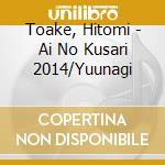 Toake, Hitomi - Ai No Kusari 2014/Yuunagi cd